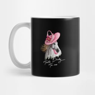 Talk Derby To Me Funny Horse Racing Lover On Derby Day Mug